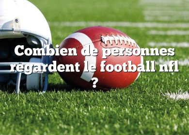 Combien de personnes regardent le football nfl ?